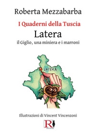 I quaderni della Tuscia. Latera. Il Giglio, una miniera e i marroni - Vol. 16 - Librerie.coop