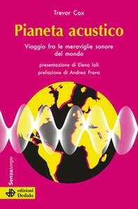 Pianeta acustico. Viaggio fra le meraviglie sonore del mondo - Librerie.coop