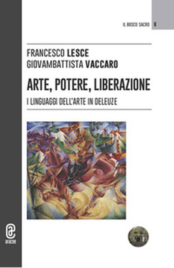 Arte, potere, liberazione. I linguaggi dell'arte in Deleuze - Librerie.coop Arte, potere, liberazione. I linguaggi dell'arte in Deleuze - Librerie.coop