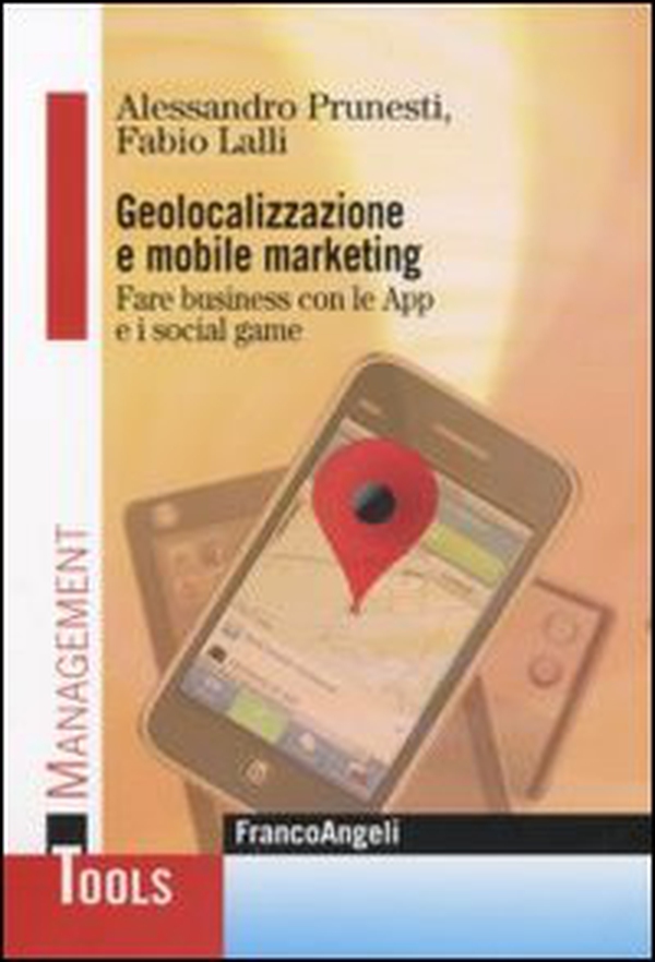 Geolocalizzazione e mobile marketing. Fare business con le App e i social game - Librerie.coop Geolocalizzazione e mobile marketing. Fare business con le App e i social game - Librerie.coop
