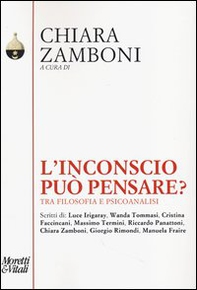 L'inconscio può pensare. Tra filosofia e psicoanalisi - Librerie.coop