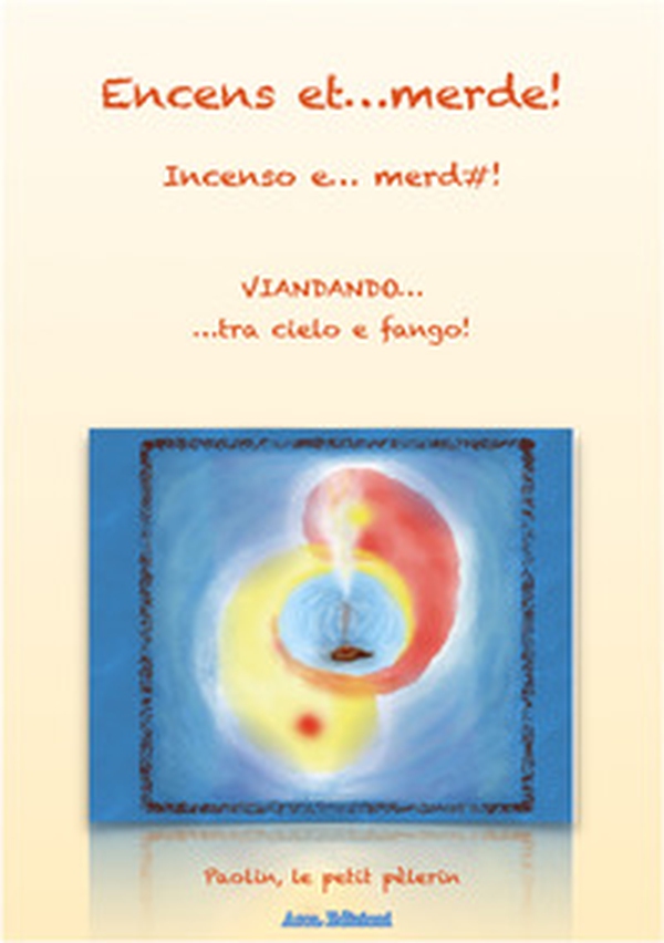 Encense et merde. Viandando... tra cielo e fango - Librerie.coop Encense et merde. Viandando... tra cielo e fango - Librerie.coop