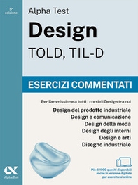 Alpha Test Design TOLD, TIL-D 2026-2027. Esercizi commentati. Per test di ammissione universitari - Librerie.coop
