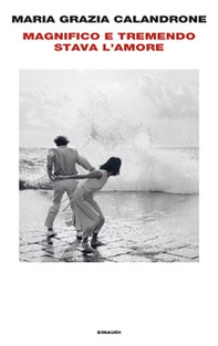 Magnifico e tremendo stava l'amore - Librerie.coop