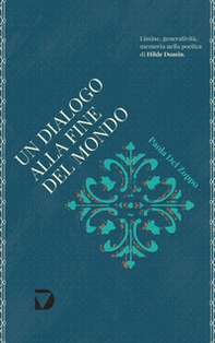 Un dialogo alla fine del mondo. Limine, generatività e memoria nella poetica di Hilde Domin - Librerie.coop Un dialogo alla fine del mondo. Limine, generatività e memoria nella poetica di Hilde Domin - Librerie.coop