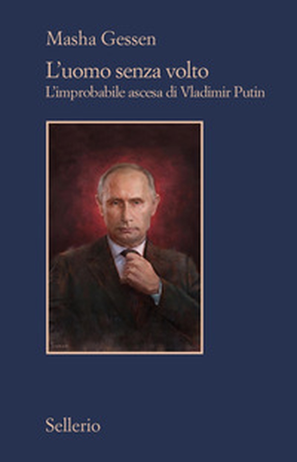 L'uomo senza volto. L'improbabile ascesa di Vladimir Putin - Librerie.coop L'uomo senza volto. L'improbabile ascesa di Vladimir Putin - Librerie.coop