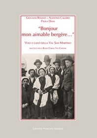 «Bonjour mon aimable bergère...». Voci e canti della Val San Martino raccolti dalla Badia Corale Val Chisone - Librerie.coop «Bonjour mon aimable bergère...». Voci e canti della Val San Martino raccolti dalla Badia Corale Val Chisone - Librerie.coop