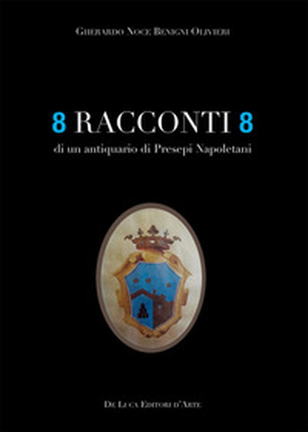 8 racconti 8 di un antiquario di presepi napoletani - Librerie.coop 8 racconti 8 di un antiquario di presepi napoletani - Librerie.coop