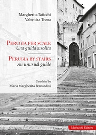Perugia per scale. Una guida insolita-Perugia by stairs. An unusual guide - Librerie.coop