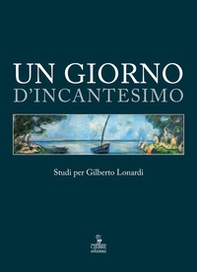 Un giorno d'incantesimo. Studi per Gilberto Lonardi - Librerie.coop