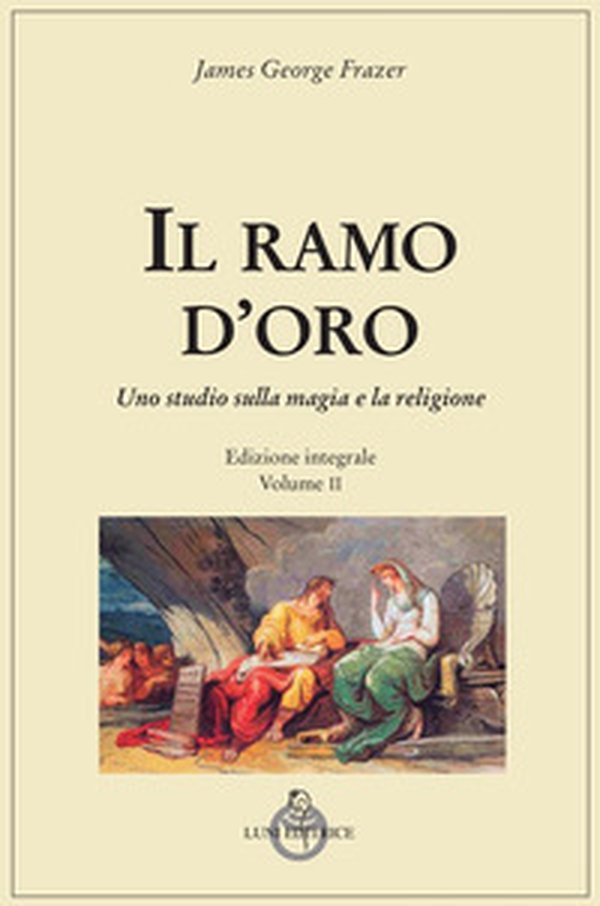 Il ramo d'oro. Studio sulla magia e la religione - Vol. 2 - Librerie.coop Il ramo d'oro. Studio sulla magia e la religione - Vol. 2 - Librerie.coop