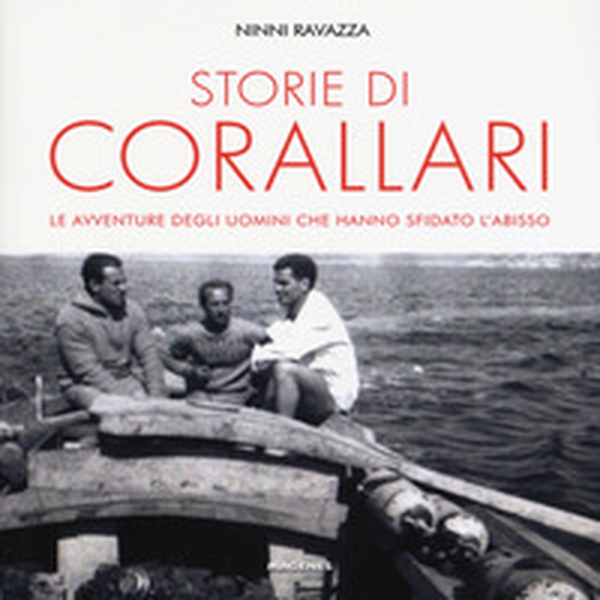 Storie di corallari. Le avventure degli uomini che hanno sfidato gli abissi - Librerie.coop Storie di corallari. Le avventure degli uomini che hanno sfidato gli abissi - Librerie.coop