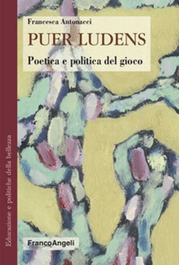 Puer ludens. Poetica e politica del gioco - Librerie.coop Puer ludens. Poetica e politica del gioco - Librerie.coop