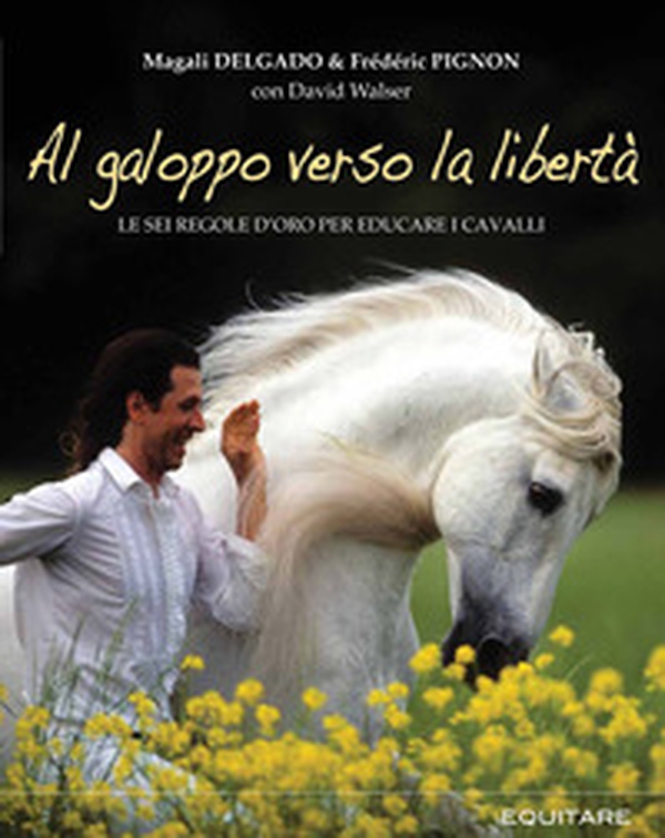 Al galoppo verso la libertà. Le sei regole d'oro per educare i cavalli - Librerie.coop Al galoppo verso la libertà. Le sei regole d'oro per educare i cavalli - Librerie.coop