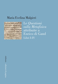 Le «Questioni sulla Metafisica» attribuite a Enrico di Gand - Vol. 1-4 - Librerie.coop Le «Questioni sulla Metafisica» attribuite a Enrico di Gand - Vol. 1-4 - Librerie.coop