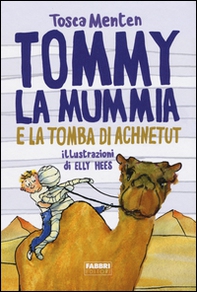 Tommy la mummia e la tomba di Achnetut - Librerie.coop
