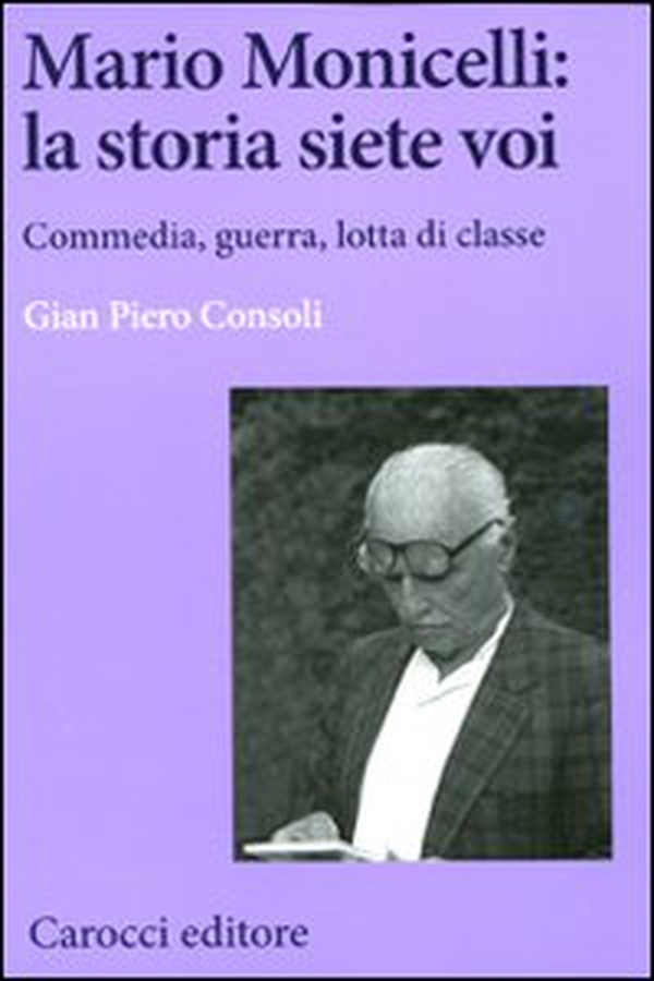 Mario Monicelli: la storia siete voi. Commedia, guerra, lotta di classe - Librerie.coop