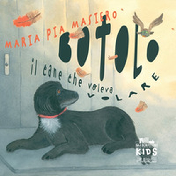 Botolo. Il cane che voleva volare - Librerie.coop Botolo. Il cane che voleva volare - Librerie.coop