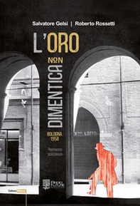 L'oro non dimentica. Bologna 1958 - Librerie.coop