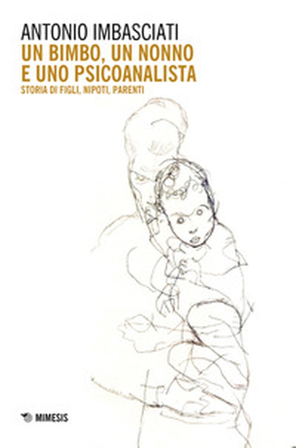 Un bimbo, un nonno e uno psicoanalista. Storia di figli, nipoti, parenti - Librerie.coop Un bimbo, un nonno e uno psicoanalista. Storia di figli, nipoti, parenti - Librerie.coop