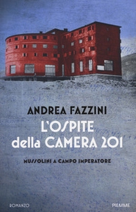 L'ospite della camera 201. Mussolini a Campo Imperatore - Librerie.coop
