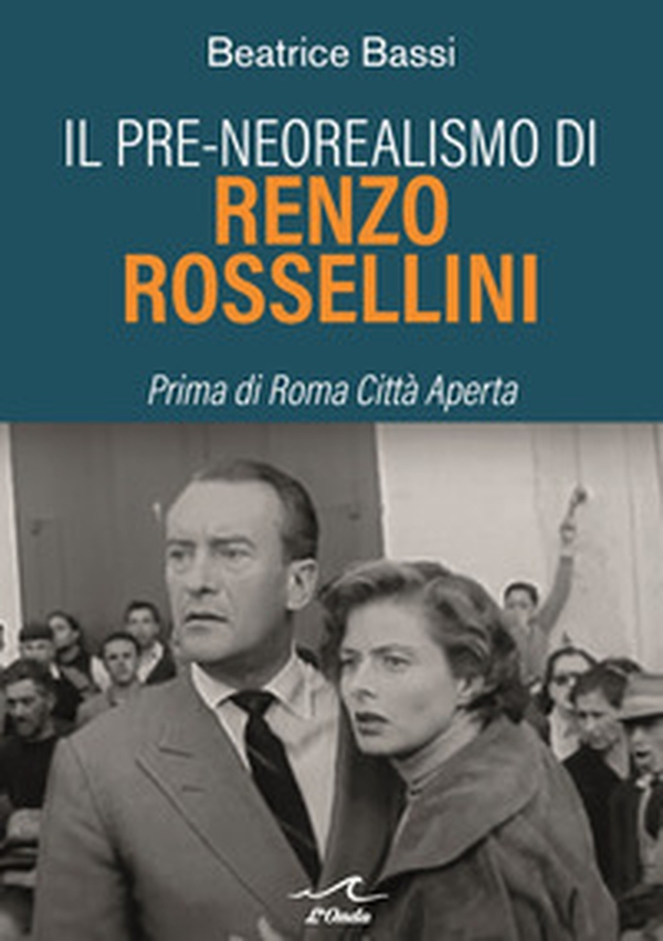 Il pre-neorealismo di Renzo Rossellini. Prima di Roma città aperta - Librerie.coop Il pre-neorealismo di Renzo Rossellini. Prima di Roma città aperta - Librerie.coop