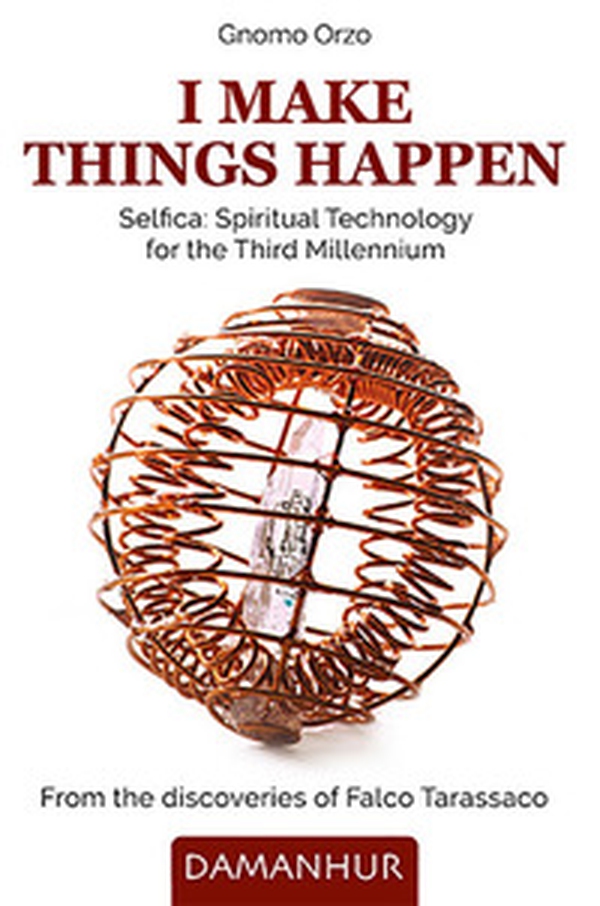I make things happen. Selfica: spiritual technology for the third millennium - Librerie.coop I make things happen. Selfica: spiritual technology for the third millennium - Librerie.coop