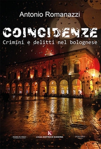 Coincidenze. Crimini e delitti nel bolognese - Librerie.coop Coincidenze. Crimini e delitti nel bolognese - Librerie.coop