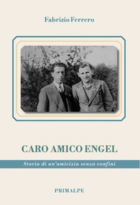 Caro amico Engel. Storia di un'amicizia senza confini - Librerie.coop