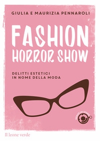 Fashion horror show. Delitti estetici in nome della moda - Librerie.coop