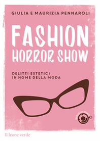 Fashion horror show. Delitti estetici in nome della moda - Librerie.coop Fashion horror show. Delitti estetici in nome della moda - Librerie.coop