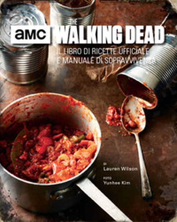 The walking dead. Il libro di ricette ufficiale e manuale di sopravvivenza - Librerie.coop The walking dead. Il libro di ricette ufficiale e manuale di sopravvivenza - Librerie.coop
