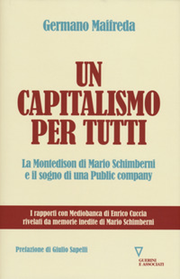Un capitalismo per tutti. La Montedison di Mario Schimberni e il sogno di una public company - Librerie.coop Un capitalismo per tutti. La Montedison di Mario Schimberni e il sogno di una public company - Librerie.coop