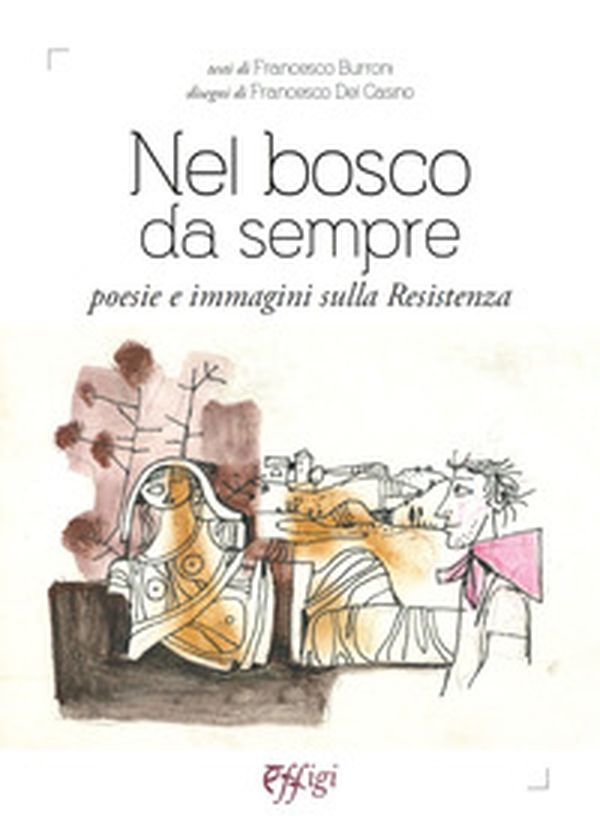 Nel bosco da sempre. Poesie e immagini sulla Resistenza - Librerie.coop Nel bosco da sempre. Poesie e immagini sulla Resistenza - Librerie.coop