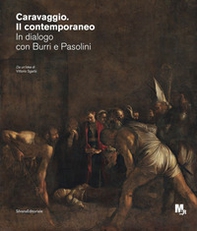 Caravaggio. Il contemporaneo. In dialogo con Burri e Pasolini. Catalogo della mostra (Rovereto, ottobre 2020-febbraio 2021) - Librerie.coop