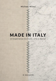 Made in Italy. Un'esperienza tra moda, arte e design - Librerie.coop