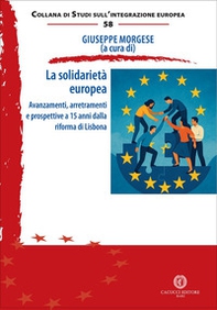 La solidarietà europea. Avanzamenti, arretramenti e prospettive a 15 anni dalla riforma di Lisbona - Librerie.coop