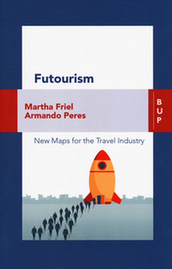 Futourism. New maps for the travel industry - Librerie.coop Futourism. New maps for the travel industry - Librerie.coop