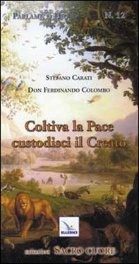 Coltiva la pace, custodisci il creato. Itinerario formativo alla responsabilità nel custodire e governare il creato - Librerie.coop Coltiva la pace, custodisci il creato. Itinerario formativo alla responsabilità nel custodire e governare il creato - Librerie.coop