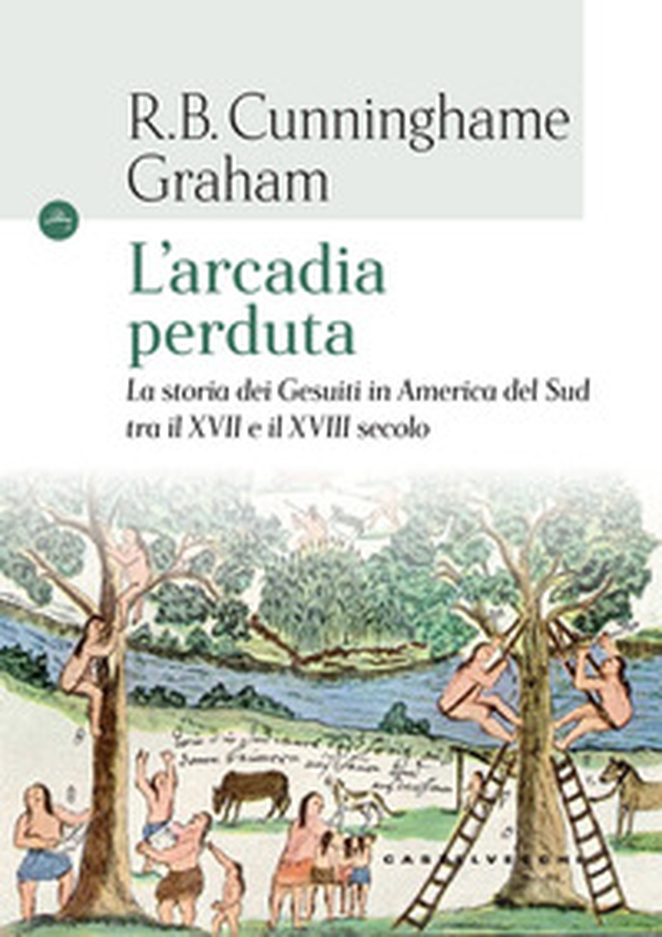 L'arcadia perduta. La storia dei gesuiti in America del Sud tra il XVII e il XVIII secolo - Librerie.coop L'arcadia perduta. La storia dei gesuiti in America del Sud tra il XVII e il XVIII secolo - Librerie.coop