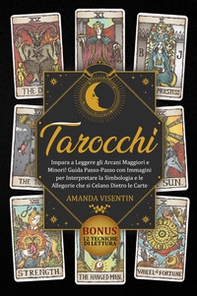 Tarocchi. Impara a leggere gli arcani maggiori e minori! Guida passo-passo con immagini per interpretare la simbologia e le allegorie che si celano dietro le carte. Bonus: 12 tecniche di lettura - Librerie.coop