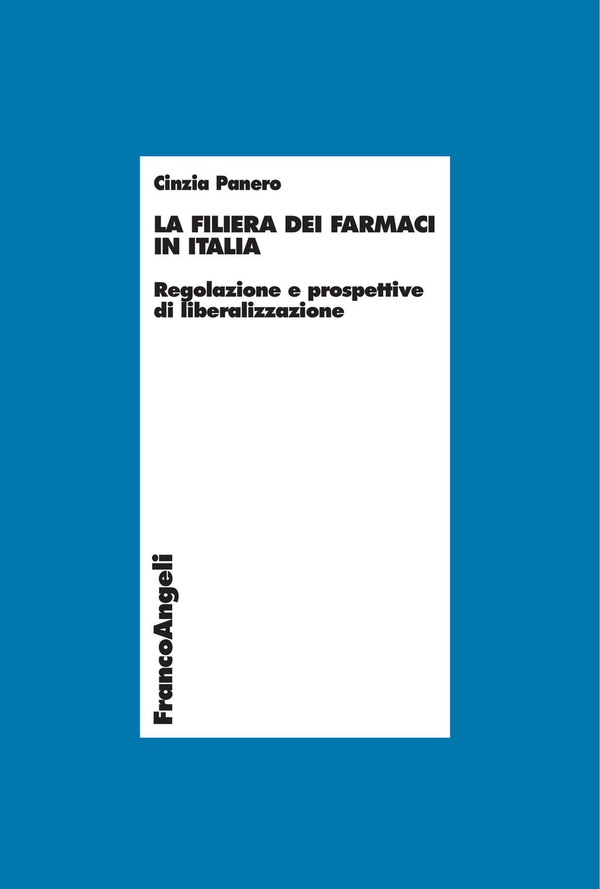 La filiera dei farmaci in Italia. Regolazione e prospettive di liberalizzazione - Librerie.coop La filiera dei farmaci in Italia. Regolazione e prospettive di liberalizzazione - Librerie.coop