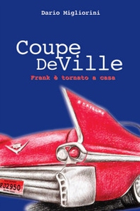 Coupe DeVille. Frank è tornato a casa - Librerie.coop Coupe DeVille. Frank è tornato a casa - Librerie.coop
