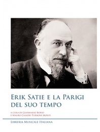 Erik Satie e la Parigi del suo tempo - Librerie.coop Erik Satie e la Parigi del suo tempo - Librerie.coop
