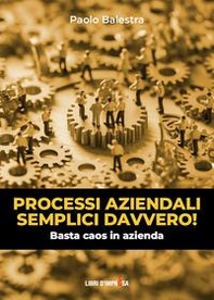Processi aziendali semplici davvero! Basta caos in azienda - Librerie.coop