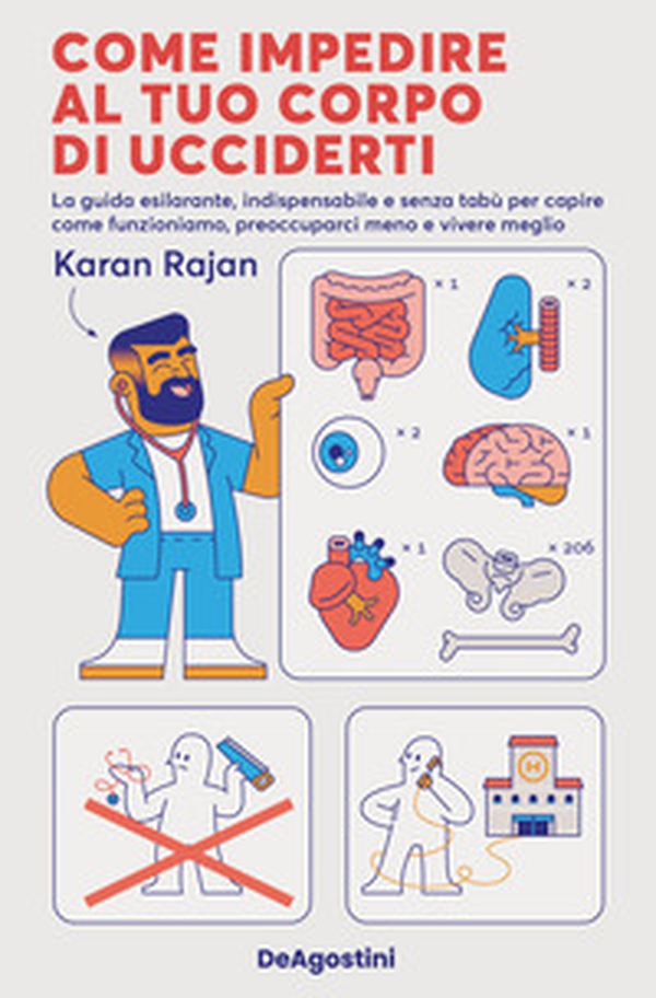 Come impedire al tuo corpo di ucciderti. La guida esilarante, indispensabile e senza tabù per capire come funzioniamo, preoccuparci meno e vivere meglio - Librerie.coop Come impedire al tuo corpo di ucciderti. La guida esilarante, indispensabile e senza tabù per capire come funzioniamo, preoccuparci meno e vivere meglio - Librerie.coop