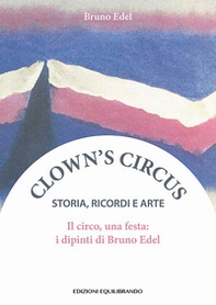 Il circo, una festa. I dipinti di Bruno Edel - Librerie.coop