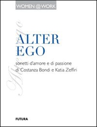 Alter ego. Sonetti d'amore e di passione - Librerie.coop
