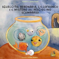Sgualcito, Berenaria, Lillofranco e il mistero del pesciolino scomparso - Librerie.coop