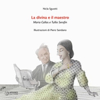 La divina e il maestro. Maria Callas e Tullio Serafin - Librerie.coop